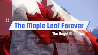 The Maple Leaf Forever  The Royal Mounties Alexander Muir Lyrics [upl. by Melvena14]