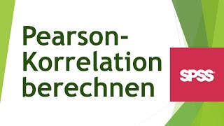 Korrelation nach Pearson in SPSS berechnen metrische Variablen  Daten analysieren in SPSS 114 [upl. by Namhar]