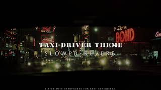 Taxi Driver Theme Slowed  Reverb [upl. by Gib964]