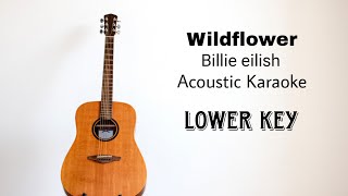 Billie eilish  Wildflower Lower Key Acoustic Karaoke [upl. by Nikal]