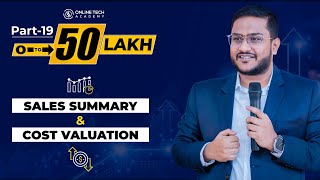 Sales and Cost Summary How to Sell MORE  Zero to 50Lakh  PART19 [upl. by Panaggio732]