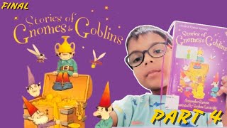 Stories of Gnomes and Goblins  Final Chapter  Book No4  Part 4 storytime alvez [upl. by Tadd]