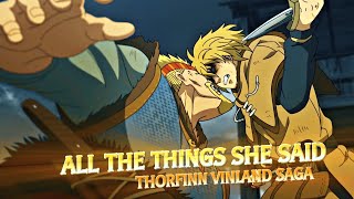 THORFINN  ALL THE THINGS SHE SAID  FLOWEDIT VINLAND SAGA ANIME EDIT [upl. by Marietta694]