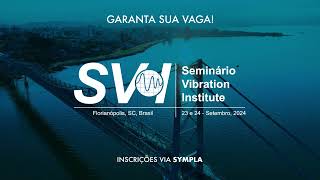 1º Seminário Anual do Vibration Institute SVI  Inscrições abertas [upl. by Kihtrak]