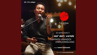 Panthou Mangol Khenjonglang feat Sk Mangang Dipu Khunung amp Loijingkhombi [upl. by Lledra396]