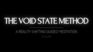 THE VOID STATE METHOD  A REALITY SHIFTING GUIDED MEDITATION [upl. by Edmond]