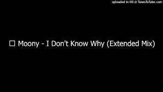 ⭐ Moony  I Dont Know Why Extended Mix [upl. by Irmina191]