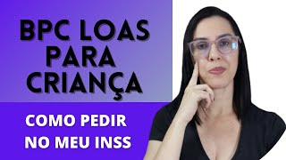 Como pedir BPC LOAS para criança no MEU INSS [upl. by Kcirdle]