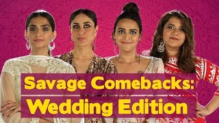 Savage Comebacks To Things You Hear At Weddings  Veere Di Wedding  MissMalini [upl. by Yhpos308]