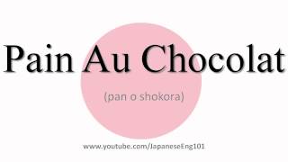 How to Pronounce Pain Au Chocolat [upl. by Odab]