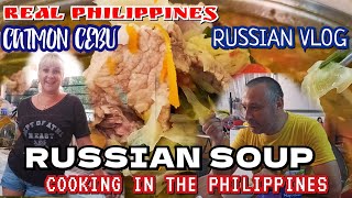 PHILIPPINES RUSSIAN VLOG  COOKING RUSSIAN SOUP FOR LUNCH AT HOME IN CATMON CEBU [upl. by Hauge566]