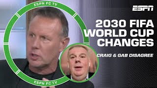 Craig amp Gab GET HEATED 😳 ALL ABOUT the 2030 FIFA World Cup changes ⚽️  ESPN FC [upl. by Aihseket]