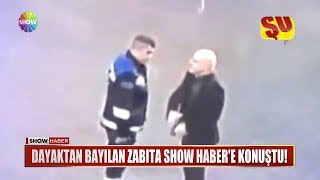 Dayaktan bayılan Zabıta Show Habere konuştu [upl. by Endys]