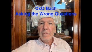 CxO Bach  S2  E3  Asking the Wrong Questions  Bonus Material [upl. by Rodolphe817]