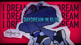 DAYDREAM IN BLUE [upl. by Yelsnit]