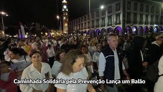 Live Caminhada Solidária pela Prevenção Lança um Balão das portas da cidade ao Forno da Cal [upl. by Elrae581]