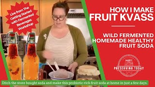 Kvass Recipe  Wild Fermented Fruit Soda Tutorial [upl. by Iney]