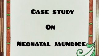 Case study on neonatal jaundice  child health nursing  neonatal jaundice case study Hindi me [upl. by Hersch43]