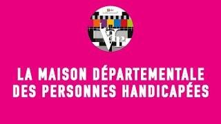 La Maison départementale des personnes handicapées [upl. by Yelkao]