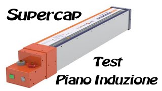 Piano Induzione con accumulatori supercap funziona [upl. by Francisca]