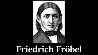 Biografía de Friedrich Fröbel Creador de los Jardines de Niños  Pedagogía MX [upl. by Ylam387]