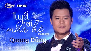 PBN 112  Quang Dũng  Tuyết Rơi Mùa Hè [upl. by Demetri]