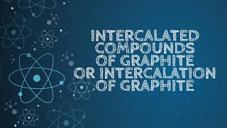 Intercalation of compounds of graphite or intercalated compounds of graphite [upl. by Lamee846]