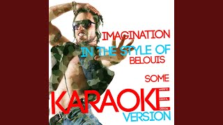 Imagination In the Style of Belouis Some Karaoke Version [upl. by Edualcnaej534]