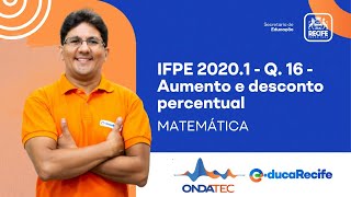 IFPE 20201  Q 16  Aumento e desconto percentual  OndaTec 2024 [upl. by Enahs]