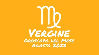 Oroscopo Vergine Agosto 2023 [upl. by Veronike]