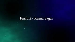 Furfuri  Kuma Sagar [upl. by Kohsa231]