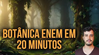 QUASE TUDO DE BOTÂNICA ENEM EM 20 MINUTOS [upl. by Machos]