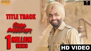 Saab Bahadar Title TrackNachhatar GillAmmy Virk [upl. by Pacifa]