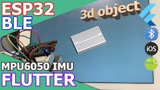 ESP32  FLUTTER  BLE  MPU6050 Rotate your 3d object in the app [upl. by Argyres]