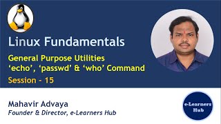 Linux Fundamentals  015  General Purpose Utilities echo passwd who commands Linux Commands 2021 [upl. by Megargee]