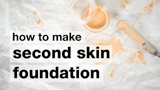 How to Make DIY Second Skin Cream Foundation [upl. by Eilegna]