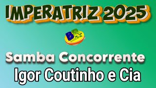 Imperatriz 2025 Igor Coutinho e Cia Samba Concorrente Carnaval 2025 [upl. by Mcmaster]