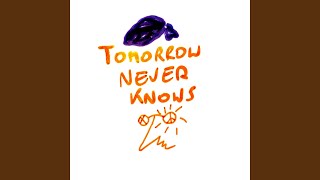 Tomorrow Never Knows [upl. by Kyl]