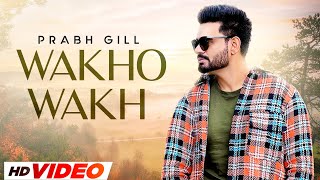 Wakho Wakh HD Video Prabh Gill  Neeru Bajwa  Binnu Dhillon New Punjabi Song 2023  Speed Records [upl. by Ellsworth]