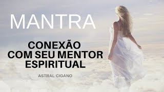 Mantra para Conexão com seu Mentor Espiritual [upl. by Oratnek]