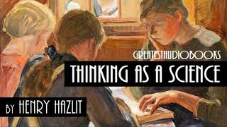 THINKING AS A SCIENCE by Henry Hazlitt  FULL AudioBook  Greatest AudioBooks [upl. by Rizika]