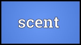 Scent Meaning [upl. by Pickett]