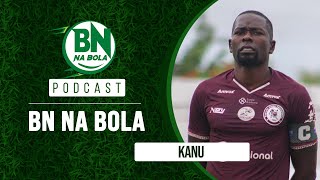 Podcast BNnaBola 33 Kanu  ExVitória e Jacuipense [upl. by Eikkin467]