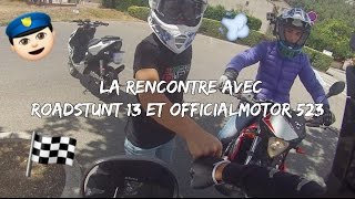 Rencontre avec RoadStunt 13 amp OfficialMotor 523 [upl. by Bennett873]