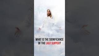 What Is the Significance of the Last Supper jesusteachings [upl. by Sandler]