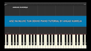 Aise na mujhe tum dekho Easy Piano Tutorial By Angad Kukreja [upl. by Pietra524]