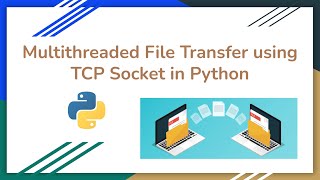 Multithreaded File Transfer using TCP Socket in Python  Socket Programming in Python [upl. by Moyer345]