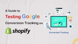 Ensuring Success A Guide to Testing Google Conversion Tracking on Shopify [upl. by Sivlek]