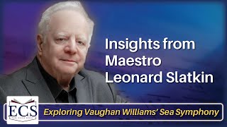 Vaughan Williams Sea Symphony Insights from Maestro Leonard Slatkin [upl. by Essyle879]