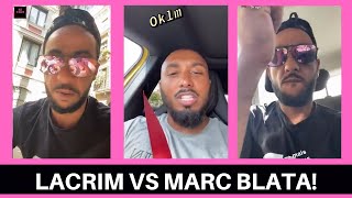 UNE GUÉGUERRE A ÉCLATÉ ENTRE LACRIM ET MARC BLATA [upl. by Koenraad997]